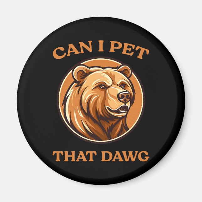 Can I Pet That Dog Funny Dawg Bear Meme Camping  Magnet (Front)