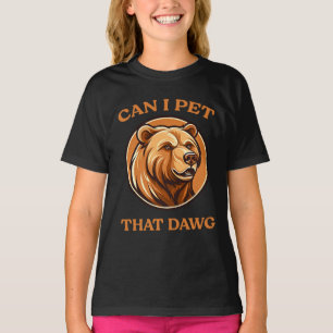 Can I Pet That Dog Funny Dawg Bear Meme Camping  T-Shirt