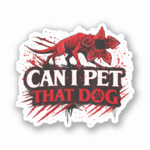 Can I Pet That Dog Funny Dog Lover Quote Cute pet Sticker