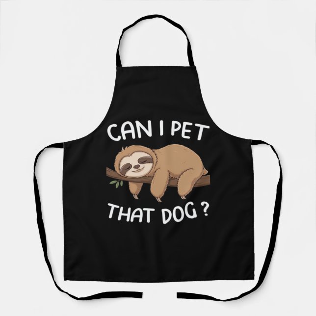 Can i pet that dog funny sloth for animal lover me apron (Front)