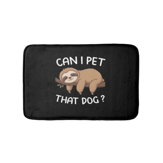 Can i pet that dog funny sloth for animal lover me bath mat (Front)
