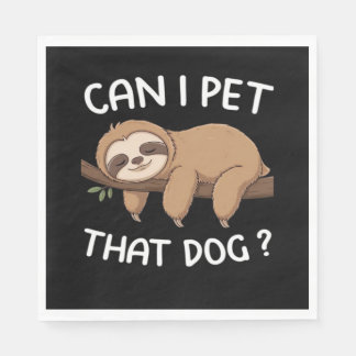 Can i pet that dog funny sloth for animal lover me napkins