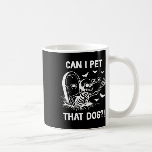 Can I Pet That Dog Halloween Skeleton  Coffee Mug