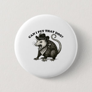 Can I Pet That Dog Meme Animal Lover Funny Opossum Button