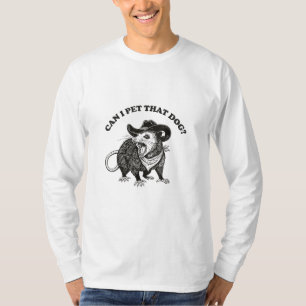 Can I Pet That Dog Meme Funny Opossum Animal Lover T-Shirt