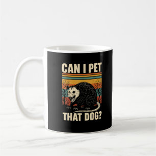 Can I Pet That Dog Opossum Funny Meme Design Coffee Mug