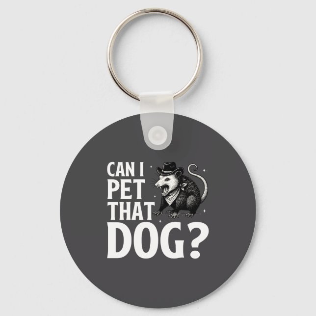 Can I Pet That Dog Ossum Funny Sarcastic Animal  Keychain (Front)