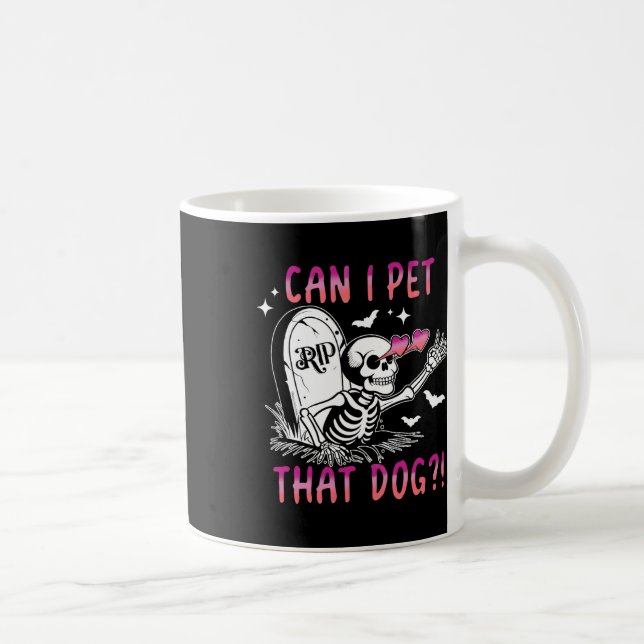 Can I Pet That Dog Skeleton Halloween  Coffee Mug (Right)