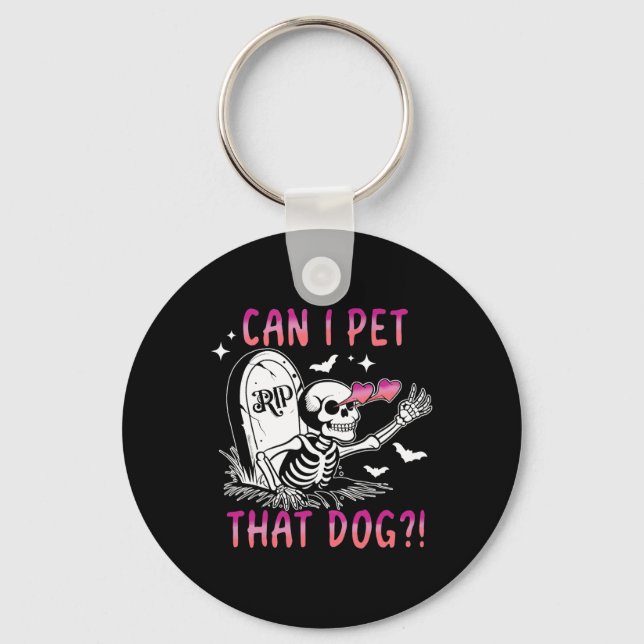 Can I Pet That Dog Skeleton Halloween  Keychain (Front)
