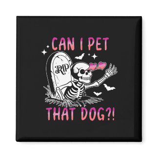 Can I Pet That Dog Skeleton Halloween  Magnet