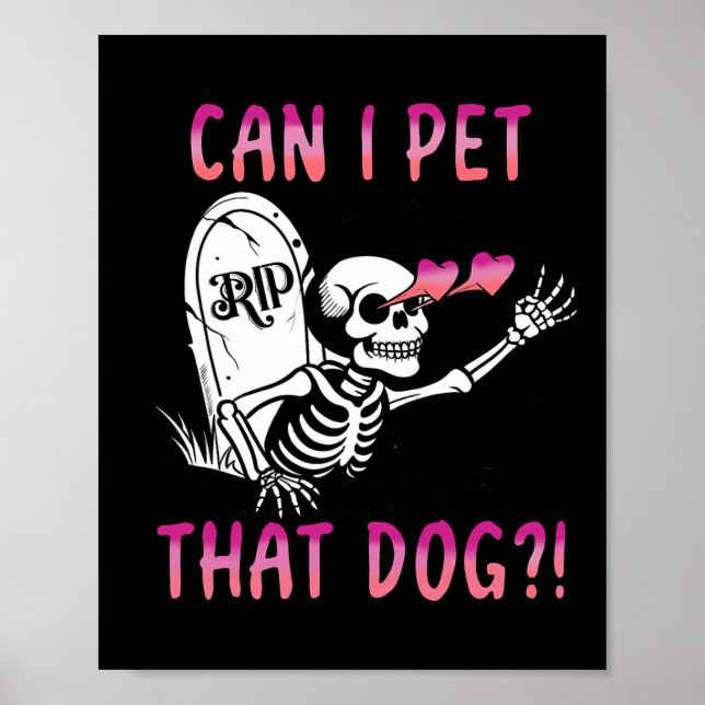 Can I Pet That Dog Skeleton Halloween  Poster (Front)