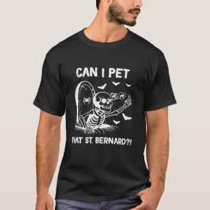 can i pet that Saint Bernard halloween T Shirt