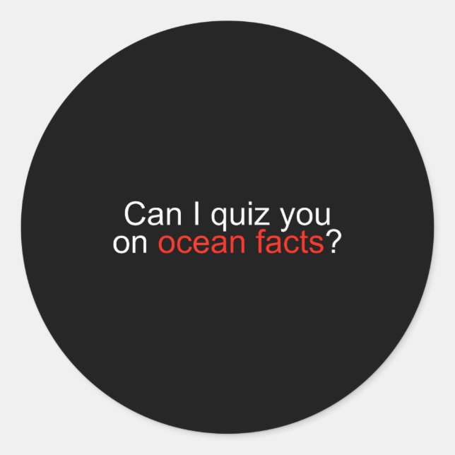 Can I Quiz You On Ocean Facts Funny Saying Quote G Classic Round Sticker (Front)