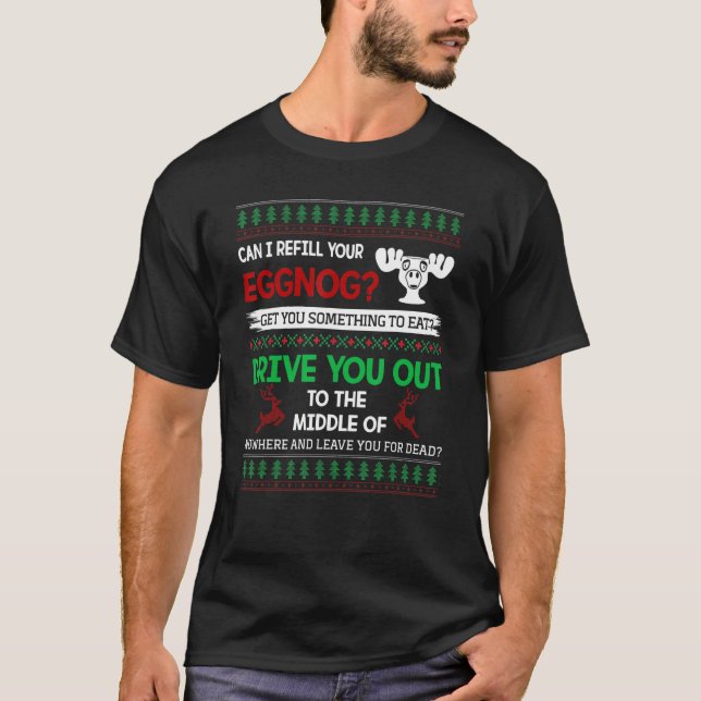 Can I Refill Your Eggnog Christmas Vacation Quote  T-Shirt (Front)