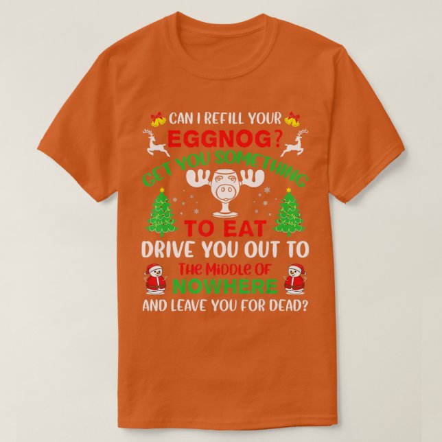 Can I Refill Your Eggnog  Christmas Vacation Quote T-Shirt (Design Front)