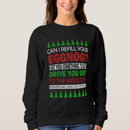 Can I Refill Your Eggnog Funny Ugly Christmas Quot Sweatshirt