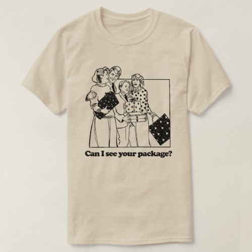 CAN I SEE YOUR CHRISTMAS PACKAGE T_Shirt