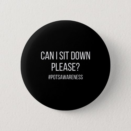 Can I Sit Down Please POTS Condition Dysautonomia  Button