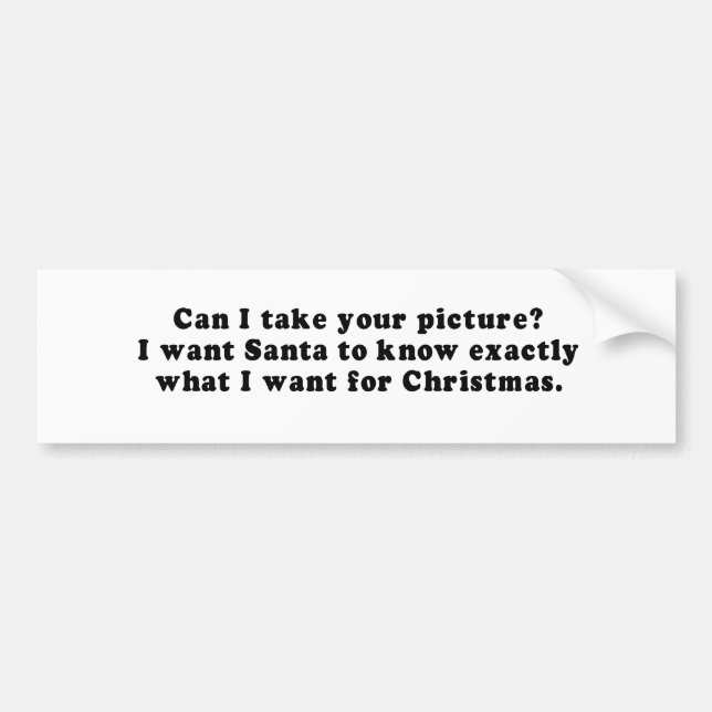 CAN I TAKE YOUR PICTURE BUMPER STICKER (Front)