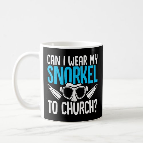 Can I Wear My Snorkel To The Church Scuba Diver Sn Coffee Mug