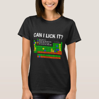 Can Lick- Periodic Table Funny Chemistry Science T-Shirt