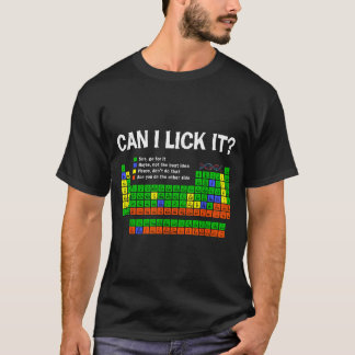 Can Lick- Periodic Table Funny Chemistry Science T-Shirt