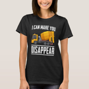 Can Make You Disappear Concrete Mixer Truck Constr T-Shirt