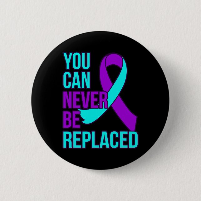 Can Never Be Replaced Suicide Awareness Support Gr Button (Front)