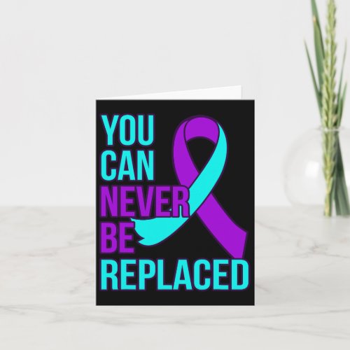 Can Never Be Replaced Suicide Awareness Support Gr Card
