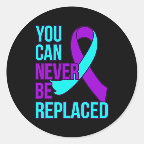 Can Never Be Replaced Suicide Awareness Support Gr Classic Round Sticker