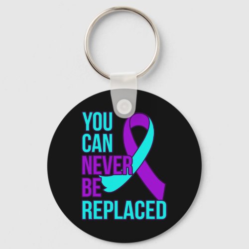 Can Never Be Replaced Suicide Awareness Support Gr Keychain