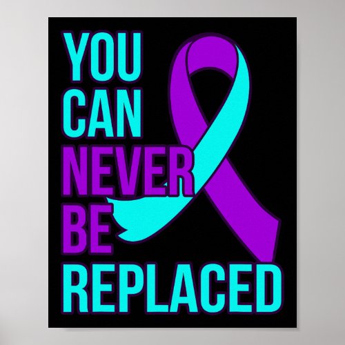 Can Never Be Replaced Suicide Awareness Support Gr Poster