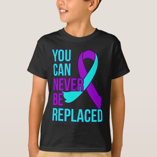 Can Never Be Replaced Suicide Awareness Support Gr T_Shirt