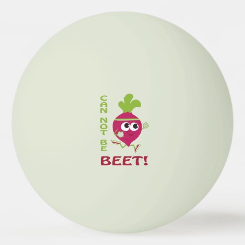 Can Not Be Beet Ping Pong Ball