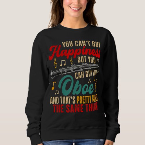 Can Not Buy Happiness But Can Buy An Oboe  Instrum Sweatshirt