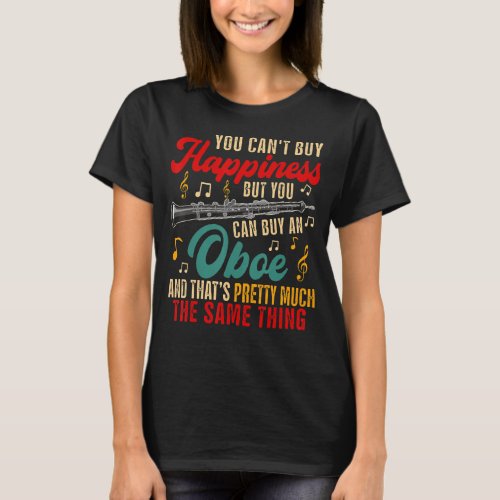 Can Not Buy Happiness But Can Buy An Oboe  Instrum T_Shirt
