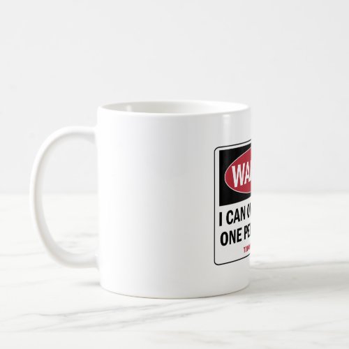 Can only please One person a day Warning sign Coffee Mug