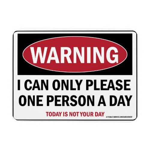 Can only please One person a day Warning sign Magnet