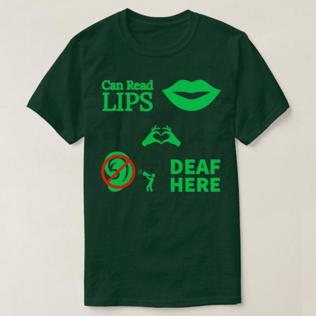 Can Read Lips Deaf Here ASL Hearing Impaired 12 T-Shirt (Design Front)
