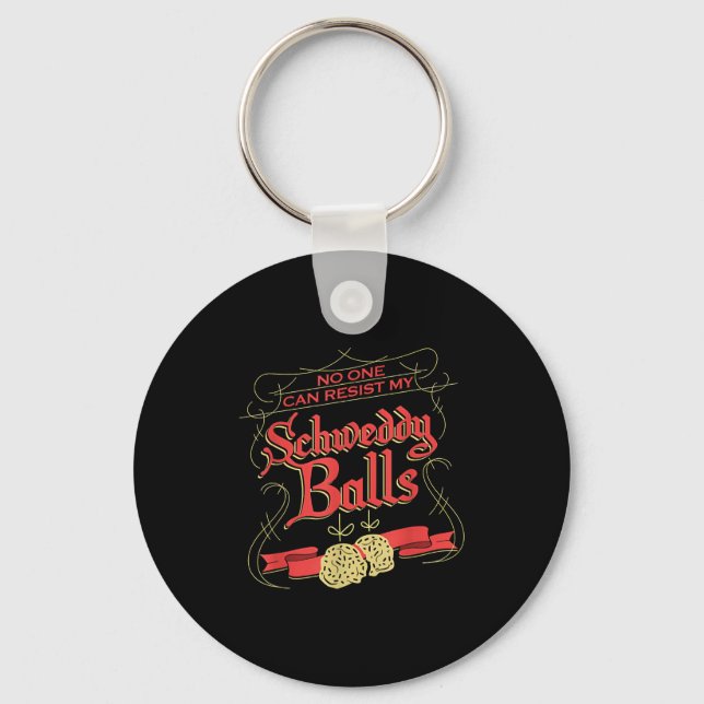 Can Resist My Schweddy Ball Candy Ugly Xmas Appare Keychain (Front)