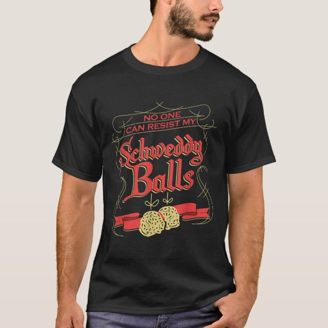 Can Resist My Schweddy Ball Candy Ugly Xmas Appare T-Shirt (Front)