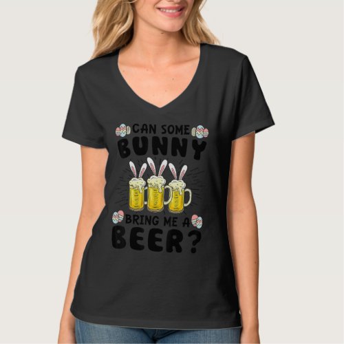 Can Some Bunny Bring Me A Beer Easter Day  2 T_Shirt