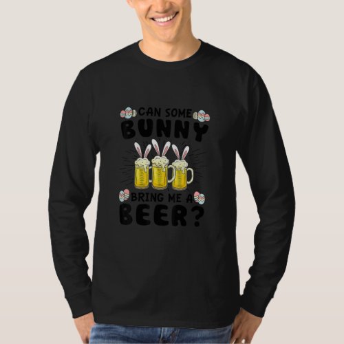 Can Some Bunny Bring Me A Beer Easter Day  2  T_Shirt