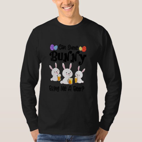Can Some Bunny Bring Me A Beer Funny Easter Day  T_Shirt