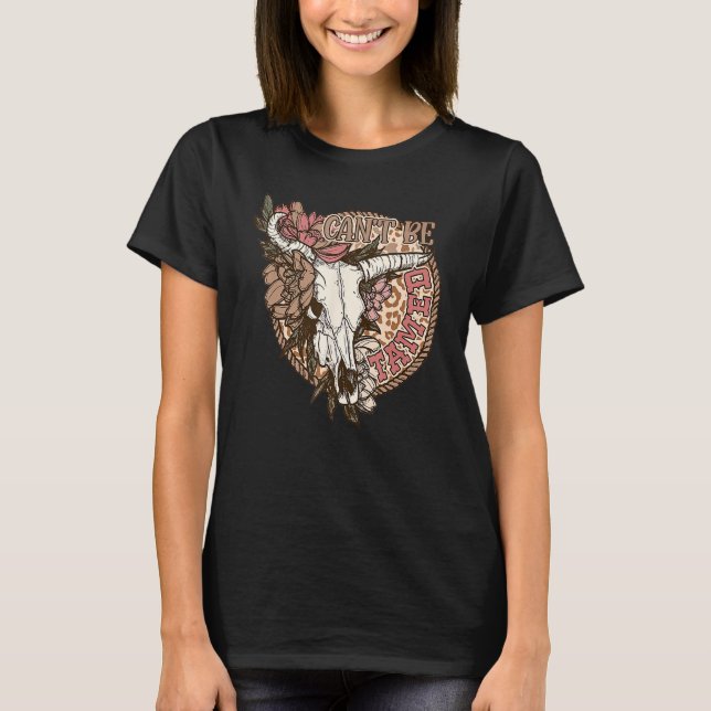 Can t Be Tamed Floral Boho Bull Skull Western Coun T-Shirt (Front)