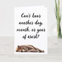 Can’t Bear Another Day Retirement Card