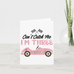Can’t Catch Me I’m Three 3rd Birthday Girl Nk Car Card