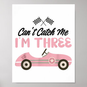 Can’t Catch Me I’m Three 3rd Birthday Girl Nk Car Poster