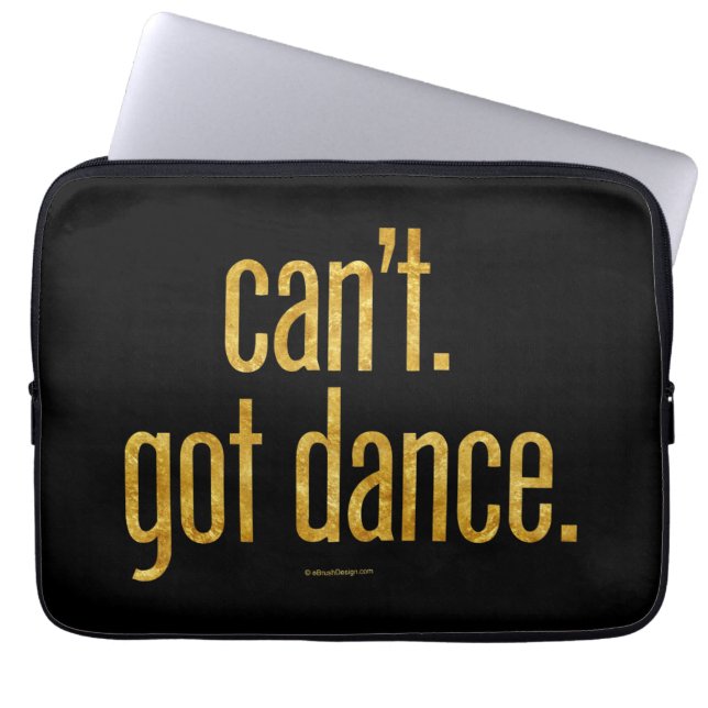 Can’t. Got Dance. Laptop Sleeve (Front)