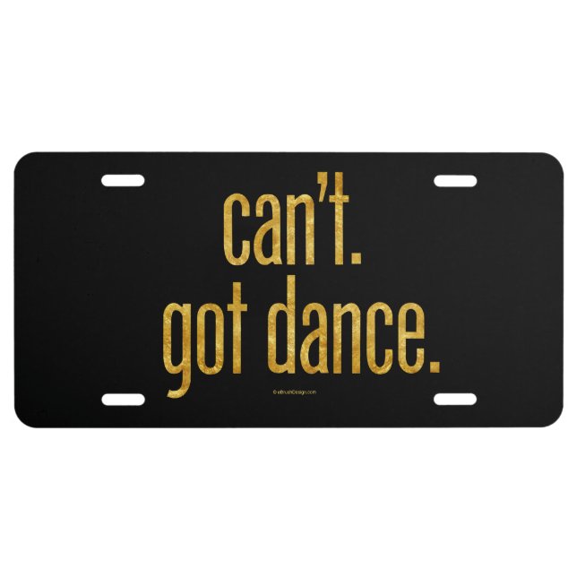 Can’t. Got Dance. License Plate (Front)